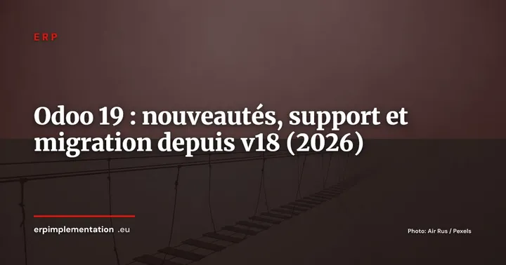 Odoo 19 : nouveautés, cycle de vie et guide de migration depuis la v18 — ERP