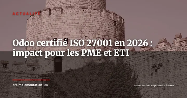 Odoo obtient la certification ISO 27001 : un signal fort pour la sécurité des ERP open source — Actualité