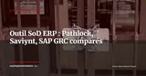 Pathlock, Saviynt, SAP GRC : quel outil de SoD choisir pour votre ERP en 2026 ? — Stratégie ERP