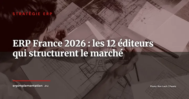 Panorama ERP France 2026 : cartographie des 12 éditeurs qui structurent le marché — Stratégie ERP