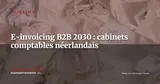 Pays-Bas e-invoicing 2030 : le double défi des cabinets comptables — Actualité