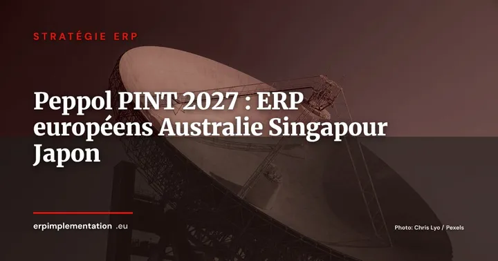 Peppol PINT et interopérabilité mondiale : ce que les ERP européens doivent supporter pour facturer en Australie, Singapour et Japon en 2027 — Stratégie ERP