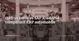 QAD vs Infor CloudSuite Automotive vs SAP S/4HANA : quel ERP choisir pour l'industrie automobile ? — Stratégie ERP