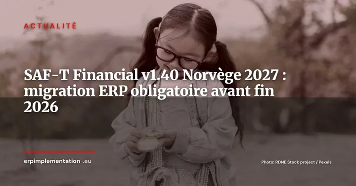 SAF-T Financial v1.40 obligatoire en Norvège dès 2027 : ce que les ERP doivent faire avant fin 2026 — Actualité
