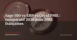 Sage 100 vs EBP vs Cegid PME : lequel choisir pour une PME française de 10-50 salariés en 2026 ? — ERP