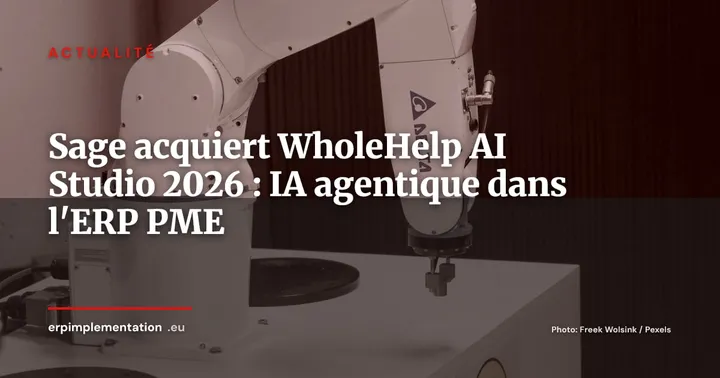 Sage rachète WholeHelp (AI Studio) : l'IA agentique entre dans les ERP PME — Actualité