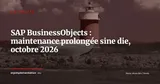 SAP reporte sine die la fin de maintenance de BusinessObjects : faut-il revoir sa stratégie BI ? — Actualité