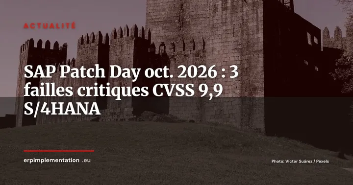 SAP Patch Day octobre 2026 : trois failles CVSS 9,9 exigent un patching immédiat — Actualité