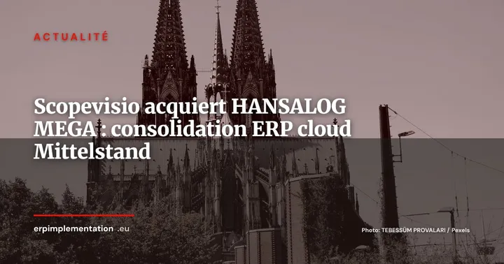 Scopevisio acquiert HANSALOG MEGA : le cloud ERP allemand se consolide — Actualité