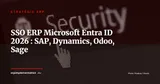 SSO et Microsoft Entra ID avec votre ERP : guide d'intégration 2026 pour SAP, Dynamics 365, Odoo et Sage — Stratégie ERP