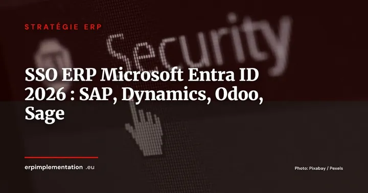 SSO et Microsoft Entra ID avec votre ERP : guide d'intégration 2026 pour SAP, Dynamics 365, Odoo et Sage — Stratégie ERP