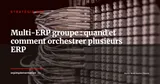 Stratégie multi-ERP : quand et comment orchestrer plusieurs ERP dans un même groupe — Stratégie ERP
