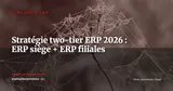 Stratégie two-tier ERP en 2026 : quand déployer un ERP central et un ERP léger en filiales — Stratégie ERP
