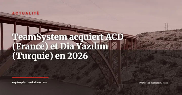 TeamSystem acquiert ACD en France et Dia Yazılım en Turquie : l'ERP italien accélère en Europe — Actualité