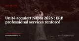 Unit4 acquiert Napta : l'ERP néerlandais renforce son offre pour les cabinets de conseil — Actualité