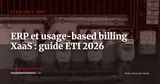 ERP et usage-based billing : pourquoi les ETI XaaS ne peuvent plus ignorer ce chantier — Stratégie ERP